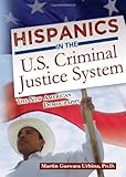 Hispanics In The U.S. Criminal Justice System: The New American Demography