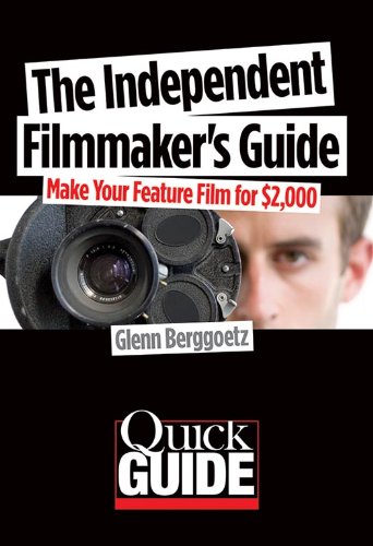 The Independent Filmmaker's Guide: Make Your Feature Film for $2,000 (Quick Guide Series)