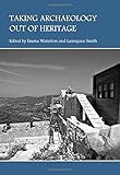 Taking archaeology out of heritage
