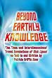 Beyond Earthly Knowledge...