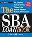 The SBA Loan Book: The Complete Guide to Getting Financial Help Through the Small Business Administration The SBA Loan Book: The Complete Guide to Getting Financial Help Through the Small Business Administration