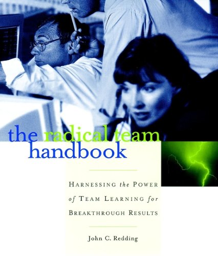 The Radical Team Handbook: Harnessing the Power of Team Learning for Breakthrough Results (Jossey-Bass Business & Management)