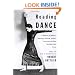 Reading Dance: A Gathering of Memoirs, Reportage, Criticism, Profiles, Interviews, and Some Uncategorizable Extras