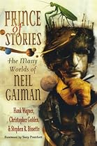 Prince of Stories: The Many Worlds of Neil Gaiman Prince of Stories: The Many Worlds of Neil Gaiman