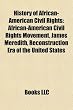 History of African-American civil rights: African-American Civil Rights Movement, James Meredith, Reconstruction era of the United States