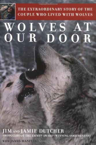 wolves at our door the extraordinary story of the couple who lived with wolves