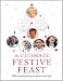 The Ultimate Festive Feast: With recipes from your favourite chefs