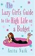The Lazy Girl's Guide To The High Life On A Budget