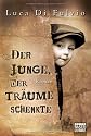 Der Junge, der Tr&auml;ume schenkte: Roman