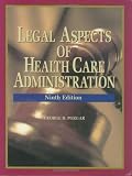 Legal Aspects of Health Care Administration, Ninth Edition (and Resource Guide)