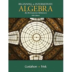 Beginning and Intermediate Algebra: An Integrated Approach