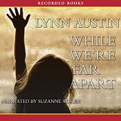 While We’re Far Apart | [Lynn Austin]