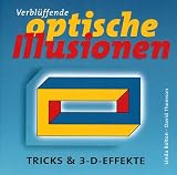 Verbl&uuml;ffende optische Illusionen - Tricks & 3-D-Effekte - Linda Bolton, David Thomson