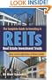 The Complete Guide to Investing in REITS -- Real Estate Investment Trusts: How to Earn High Rates of Returns Safely