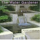 The Water Gardener by Anthony Archer-Wills and Sharon Bradley-Papp