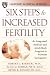 Six Steps to Increased Fertility: An Integrated Medical and Mind/Body Program to Promote Conception