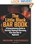 The Little Black Bar Book: A Comprehensive Guide To Starting, Owning And Operating Your Own Bar Or Nightclub