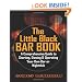 The Little Black Bar Book: A Comprehensive Guide To Starting, Owning And Operating Your Own Bar Or Nightclub