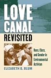 Love Canal Revisited: Race, Class, and Gender in Environmental Activism