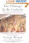 The Courage To Be Catholic: Crisis, Reform And The Future Of The Church