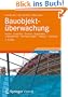 Bauobjekt�berwachung: Kosten - Qualit�ten - Termine - Organisation  - Leistungsinhalt - Rechtsgrundlagen - Haftung  - Verg�tung