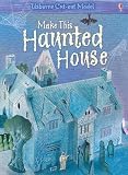Make This Haunted House (Usborne Cut-out Models)