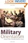 Military Orientalism: Eastern War Through Western Eyes (Columbia/Hurst)