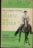 The Complete Training of Horse and Rider in the Principles of Classical Horsemanship