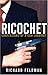 Ricochet: Confessions of a Gun Lobbyist by Richard Feldman ISBN 0471679283