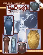 The Collector's Encyclopedia of Van Briggle Art Pottery: An Indentification & Value Guide