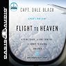 Flight to Heaven: A Plane Crash...a Lone Survivor...a Journey to Heaven - and Back