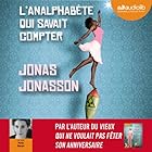 L'analphabète qui savait compter (






Version intégrale) Auteur(s) : Jonas Jonasson Narrateur(s) : Maia Baran
