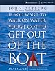 If You Want to Walk on Water, You've Got to Get Out of the Boat - Leaders Guide