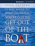 If You Want to Walk on Water, You've Got to Get Out of the Boat - Leaders Guide