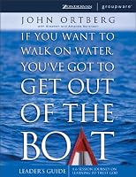 If You Want to Walk on Water, You've Got to Get Out of the Boat - Leaders Guide