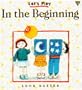 In the Beginning (Let's Play Bible Stories)