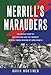 Merrill's Marauders: The Untold Story of Unit Galahad and the Toughest Special Forces Mission of World War II