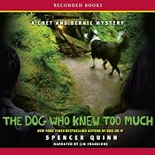The Dog Who Knew Too Much: A Chet and Bernie Mystery | [Spencer Quinn]
