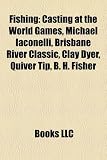 Nymph- Fishing Rivers & Streams – New Book
Fishing Introduction: Casting at the World Games, Michael Iaconelli, Brisbane River Classic, Clay Dyer, Quiver Tip, B. H. Fisher