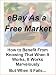 Book eBay As a Free Market - How to Benefit From Knowing That When It Works, It Works Marvelously But When It Fails...