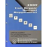 GMPT 97-TURM-S 1997 Unit Repair Manual Supplement Transmission, Transaxle, Transfer... by General Motors/Chevrolet
