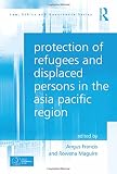 Protection of refugees and displaced persons in the Asia Pacific region
