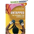 Untapped: The Scramble for Africa's Oil by John Ghazvinian