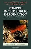 Pompeii in the public imagination from its rediscovery to today