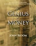The Genius of Money: Essays and Interviews Reimagining the Financial World
