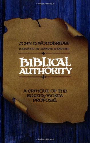 John D. Woodbrige, Biblical Authority: A Critique of the Rogers/McKim Proposal