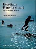  : Expedition Franz Josef Land: In der Spur der Entdecker nach Norden