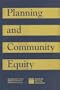 Planning and Community Equity: A Component of APA's Agenda for America's Communities
