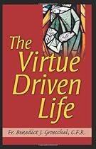 The Virtue Driven Life The Virtue Driven Life