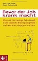 Bevor der Job krank macht: Wie uns die heutige Arbeitswelt in die seelische Ersch&ouml;pfung treibt - und was man dagegen tun kann